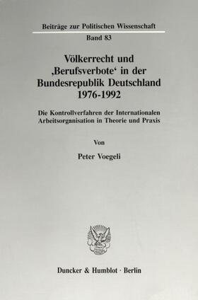 Voegeli |  Völkerrecht und 'Berufsverbote' in der Bundesrepublik Deutschland 1976 - 1992. | eBook | Sack Fachmedien