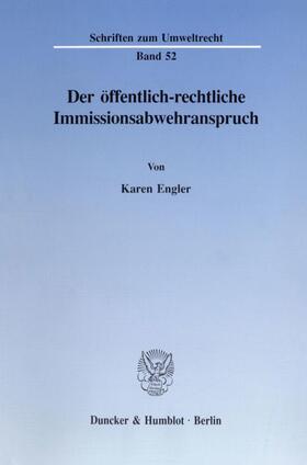 Engler |  Der öffentlich-rechtliche Immissionsabwehranspruch. | eBook | Sack Fachmedien