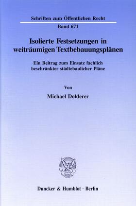 Dolderer |  Isolierte Festsetzungen in weiträumigen Textbebauungsplänen. | eBook | Sack Fachmedien