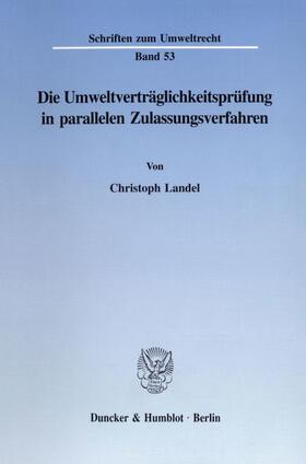 Landel | Die Umweltverträglichkeitsprüfung in parallelen Zulassungsverfahren. | E-Book | sack.de