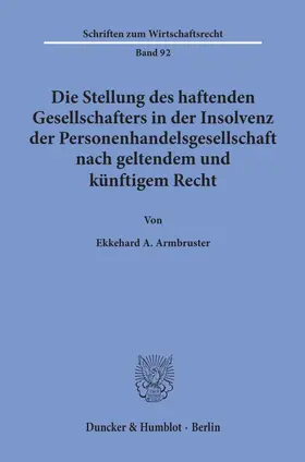 Armbruster |  Die Stellung des haftenden Gesellschafters in der Insolvenz der Personenhandelsgesellschaft nach geltendem und künftigem Recht. | eBook | Sack Fachmedien