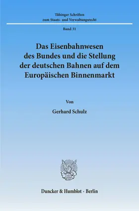 Schulz |  Das Eisenbahnwesen des Bundes und die Stellung der deutschen Bahnen auf dem Europäischen Binnenmarkt. | eBook | Sack Fachmedien