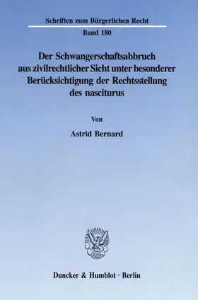 Bernard |  Der Schwangerschaftsabbruch aus zivilrechtlicher Sicht unter besonderer Berücksichtigung der Rechtsstellung des nasciturus. | eBook | Sack Fachmedien