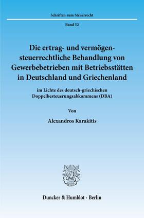 Karakitis |  Die ertrag- und vermögensteuerrechtliche Behandlung von Gewerbebetrieben mit Betriebsstätten in Deutschland und Griechenland | eBook | Sack Fachmedien