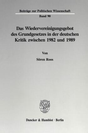 Roos |  Das Wiedervereinigungsgebot des Grundgesetzes in der deutschen Kritik zwischen 1982 und 1989. | eBook | Sack Fachmedien