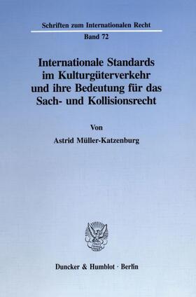 Müller-Katzenburg |  Internationale Standards im Kulturgüterverkehr und ihre Bedeutung für das Sach- und Kollisionsrecht. | eBook | Sack Fachmedien