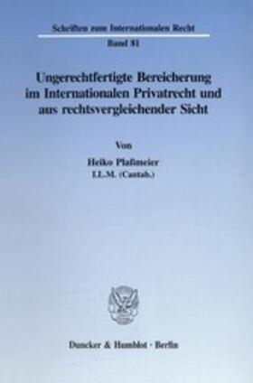 Plaßmeier |  Ungerechtfertigte Bereicherung im Internationalen Privatrecht und aus rechtsvergleichender Sicht. | eBook | Sack Fachmedien