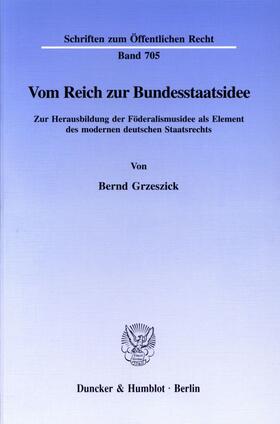 Grzeszick |  Vom Reich zur Bundesstaatsidee. | eBook | Sack Fachmedien
