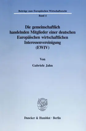 Jahn |  Die gemeinschaftlich handelnden Mitglieder einer deutschen Europäischen wirtschaftlichen Interessenvereinigung (EWIV). | eBook | Sack Fachmedien