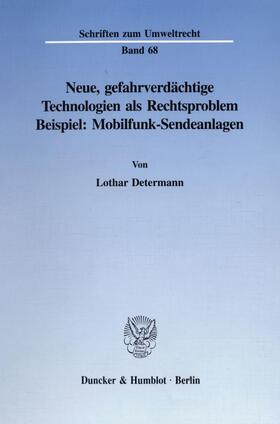 Determann |  Neue, gefahrverdächtige Technologien als Rechtsproblem. | eBook | Sack Fachmedien