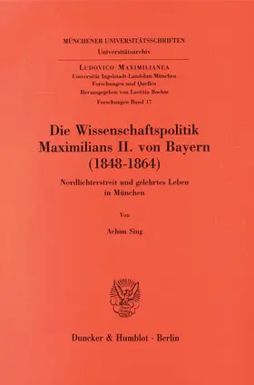 Sing |  Die Wissenschaftspolitik Maximilians II. von Bayern (1848 - 1864). | eBook | Sack Fachmedien