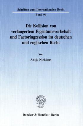 Nicklaus | Die Kollision von verlängertem Eigentumsvorbehalt und Factoringzession im deutschen und englischen Recht. | E-Book | sack.de