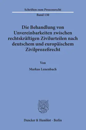 Lenenbach |  Die Behandlung von Unvereinbarkeiten zwischen rechtskräftigen Zivilurteilen nach deutschem und europäischem Zivilprozeßrecht. | eBook | Sack Fachmedien