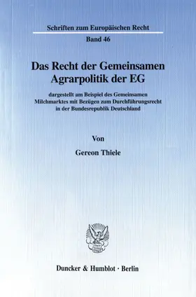 Thiele |  Das Recht der Gemeinsamen Agrarpolitik der EG | eBook | Sack Fachmedien