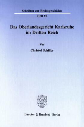 Schiller |  Das Oberlandesgericht Karlsruhe im Dritten Reich. | eBook | Sack Fachmedien