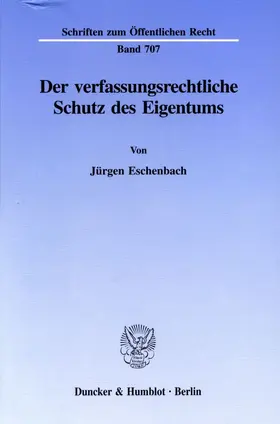 Eschenbach |  Der verfassungsrechtliche Schutz des Eigentums. | eBook | Sack Fachmedien