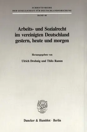 Drobnig / Ramm |  Arbeits- und Sozialrecht im vereinigten Deutschland gestern, heute und morgen. | eBook | Sack Fachmedien