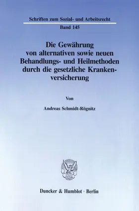 Schmidt-Rögnitz |  Die Gewährung von alternativen sowie neuen Behandlungs- und Heilmethoden durch die gesetzliche Krankenversicherung. | eBook | Sack Fachmedien