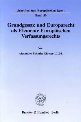 Schmitt Glaeser | Grundgesetz und Europarecht als Elemente Europäischen Verfassungsrechts. | E-Book | sack.de