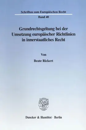 Rickert |  Grundrechtsgeltung bei der Umsetzung europäischer Richtlinien in innerstaatliches Recht. | eBook | Sack Fachmedien