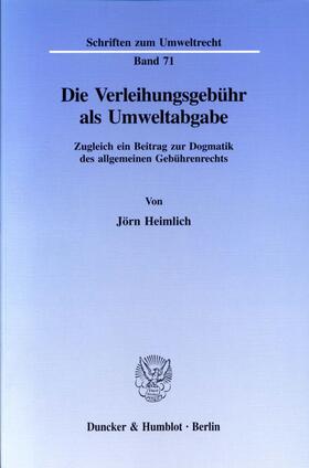 Heimlich |  Die Verleihungsgebühr als Umweltabgabe. | eBook | Sack Fachmedien