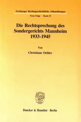 Oehler |  Die Rechtsprechung des Sondergerichts Mannheim 1933-1945. | eBook | Sack Fachmedien