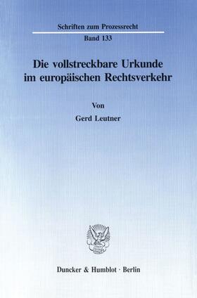 Leutner | Die vollstreckbare Urkunde im europäischen Rechtsverkehr. | E-Book | sack.de