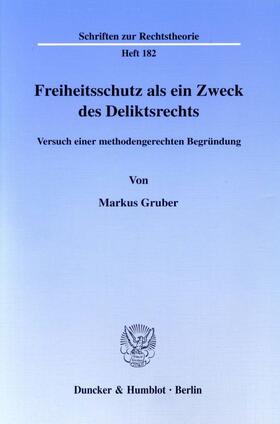 Gruber |  Freiheitsschutz als ein Zweck des Deliktsrechts. | eBook | Sack Fachmedien