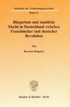 Ruppert |  Bürgertum und staatliche Macht in Deutschland zwischen Französischer und deutscher Revolution. | eBook | Sack Fachmedien