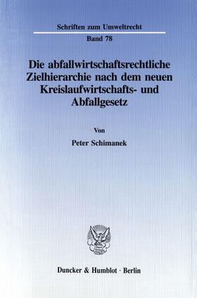 Schimanek |  Die abfallwirtschaftsrechtliche Zielhierarchie nach dem neuen Kreislaufwirtschafts- und Abfallgesetz. | eBook | Sack Fachmedien