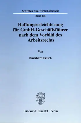 Frisch |  Haftungserleichterung für GmbH-Geschäftsführer nach dem Vorbild des Arbeitsrechts. | eBook | Sack Fachmedien