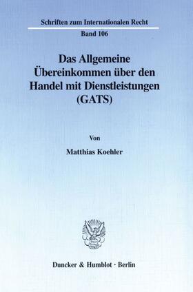 Koehler |  Das Allgemeine Übereinkommen über den Handel mit Dienstleistungen (GATS). | eBook | Sack Fachmedien