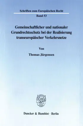 Jürgensen |  Gemeinschaftlicher und nationaler Grundrechtsschutz bei der Realisierung transeuropäischer Verkehrsnetze. | eBook | Sack Fachmedien