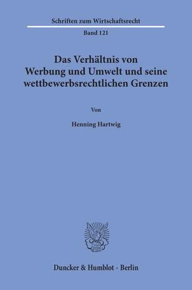 Hartwig |  Das Verhältnis von Werbung und Umwelt und seine wettbewerbsrechtlichen Grenzen | eBook | Sack Fachmedien