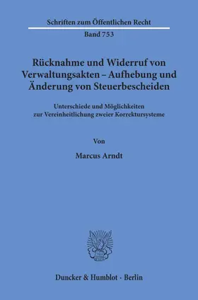 Arndt |  Rücknahme und Widerruf von Verwaltungsakten - Aufhebung und Änderung von Steuerbescheiden. | eBook | Sack Fachmedien