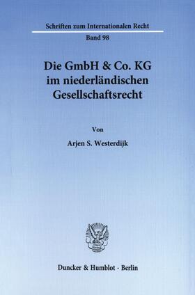 Westerdijk |  Die GmbH & Co. KG im niederländischen Gesellschaftsrecht. | eBook | Sack Fachmedien