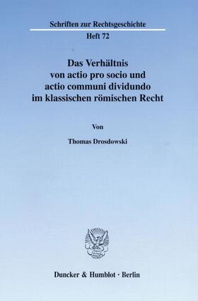 Drosdowski |  Das Verhältnis von actio pro socio und actio communi dividundo im klassischen römischen Recht. | eBook | Sack Fachmedien