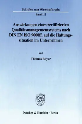 Bayer |  Auswirkungen eines zertifizierten Qualitätsmanagementsystems nach DIN EN ISO 9000ff. auf die Haftungssituation im Unternehmen. | eBook | Sack Fachmedien