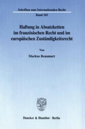 Beaumart |  Haftung in Absatzketten im französischen Recht und im europäischen Zuständigkeitsrecht. | eBook | Sack Fachmedien