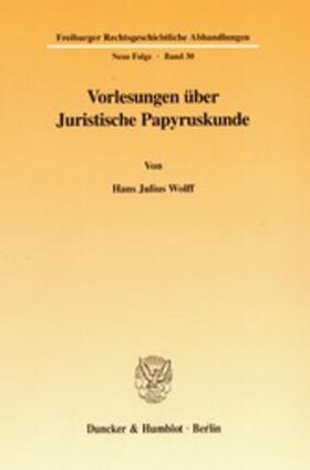 Wolf / Wolff |  Vorlesungen über Juristische Papyruskunde | eBook | Sack Fachmedien