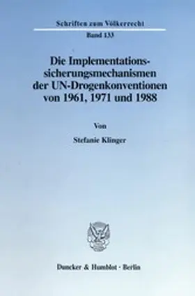 Klinger |  Die Implementationssicherungsmechanismen der UN-Drogenkonventionen von 1961, 1971 und 1988. | eBook | Sack Fachmedien