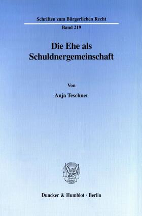 Teschner |  Die Ehe als Schuldnergemeinschaft. | eBook | Sack Fachmedien