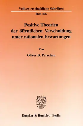 Perschau |  Positive Theorien der öffentlichen Verschuldung unter rationalen Erwartungen | eBook | Sack Fachmedien