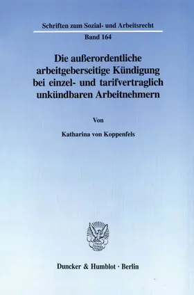 Koppenfels |  Die außerordentliche arbeitgeberseitige Kündigung bei einzel- und tarifvertraglich unkündbaren Arbeitnehmern. | eBook | Sack Fachmedien