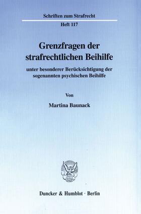 Baunack |  Grenzfragen der strafrechtlichen Beihilfe | eBook | Sack Fachmedien