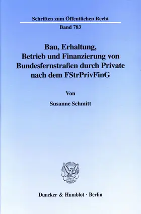 Schmitt |  Bau, Erhaltung, Betrieb und Finanzierung von Bundesfernstraßen durch Private nach dem FStrPrivFinG. | eBook | Sack Fachmedien