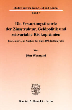 Wasmund |  Die Erwartungstheorie der Zinsstruktur, Geldpolitik und zeitvariable Risikoprämien | eBook | Sack Fachmedien