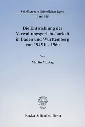 Montag |  Die Entwicklung der Verwaltungsgerichtsbarkeit in Baden und Württemberg von 1945 bis 1960. | eBook | Sack Fachmedien