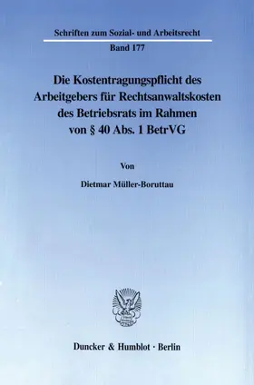 Müller-Boruttau |  Die Kostentragungspflicht des Arbeitgebers für Rechtsanwaltskosten des Betriebsrats im Rahmen von § 40 Abs. 1 BetrVG. | eBook | Sack Fachmedien