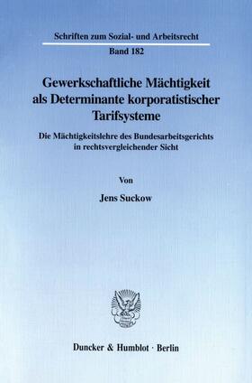 Suckow |  Gewerkschaftliche Mächtigkeit als Determinante korporatistischer Tarifsysteme. | eBook | Sack Fachmedien